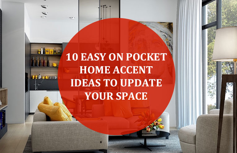 10 Easy on Pocket Home Accent Ideas to Update Your Space