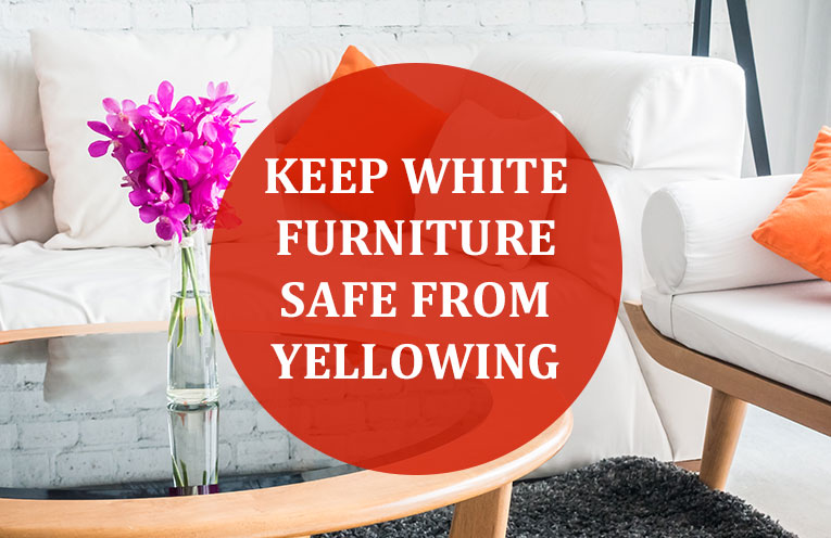 Keep White Furniture Safe from Yellowing