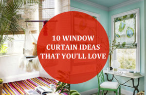 10 Window Curtain Ideas That You’ll Love