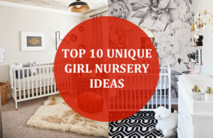 Top 10 Unique Girl Nursery Ideas