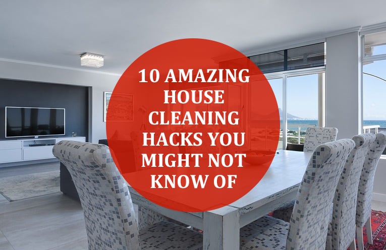 10 Amazing House Cleaning Hacks You Might Not Know Of
