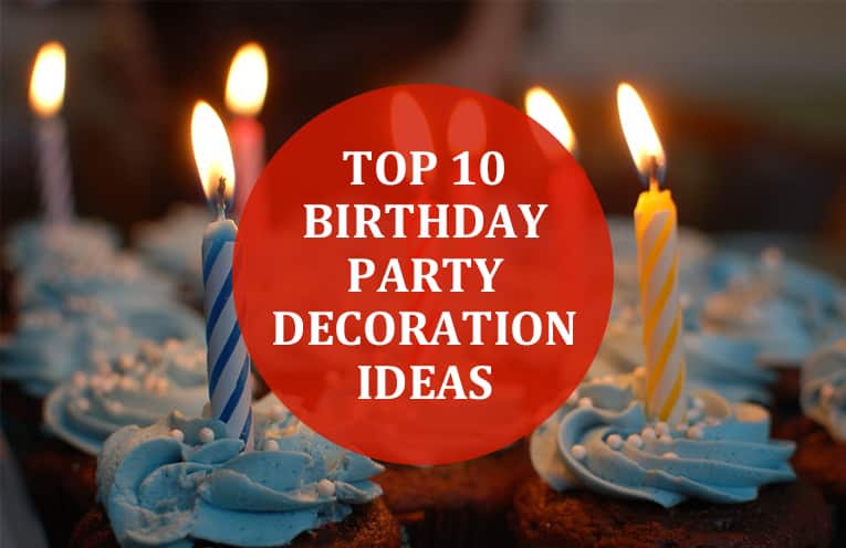 Top 10 Birthday Party Decoration Ideas
